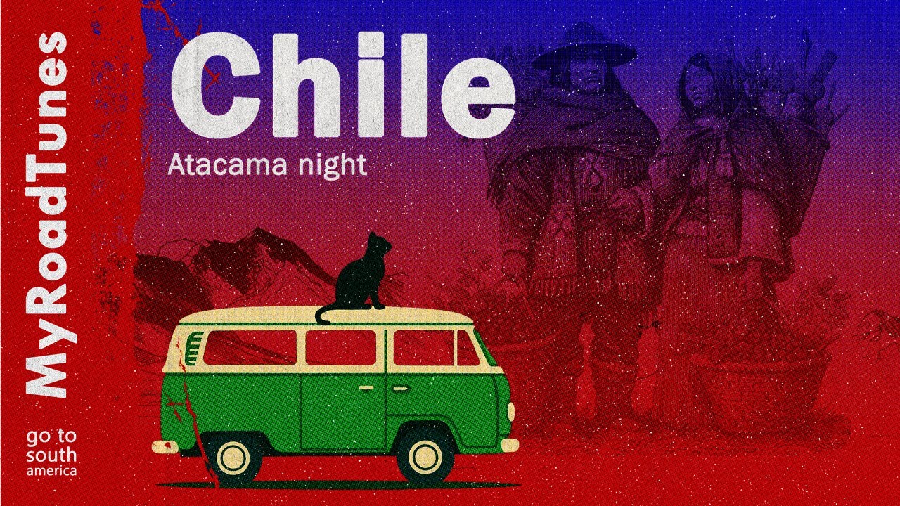 ＧＯ ＴＯ ＣＨＩＬＥ // atacama night // ethno chill • world fusion mix