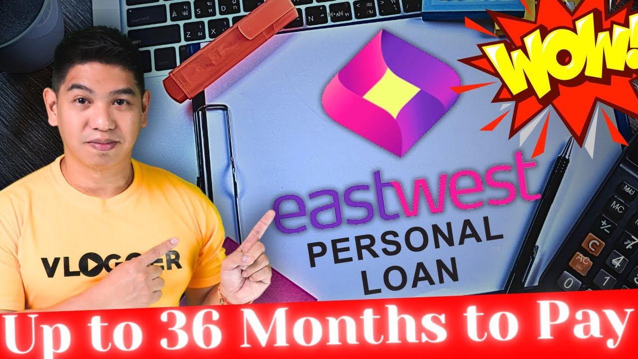 36 MONTHS TO PAY na Personal LOAN From EASTWEST BANK? EASY Application O PAASA Lang? Lets Find OUT!