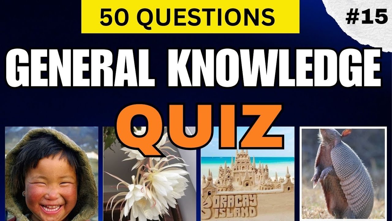 CAN SCORE 50/50? GENERAL KNOWLEDGE QUIZ quiz #15