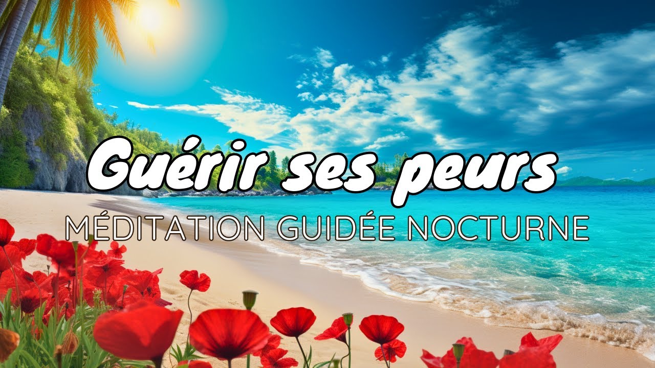 Guérir de ses peurs I Méditation guidée nocturne I Reprogrammation de l'inconscient I