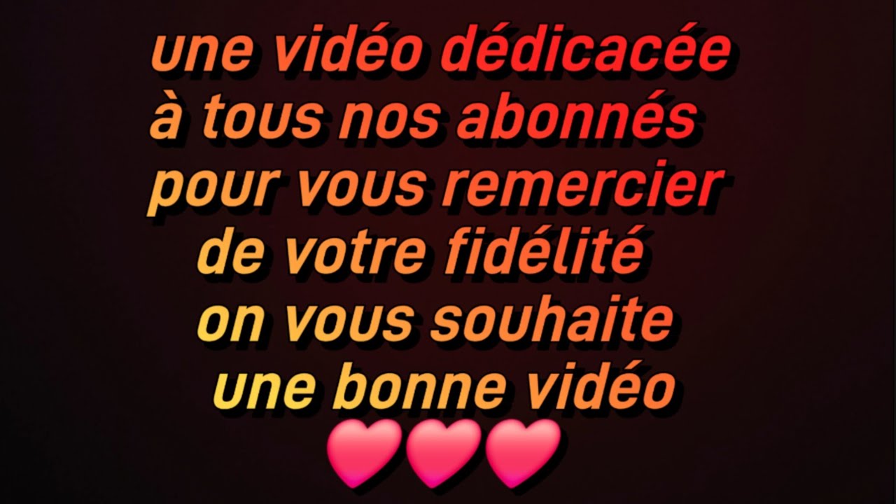 VIDÉO DÉDIÉE À TOUS NOS FIDÈLES ABONNÉS ❤️