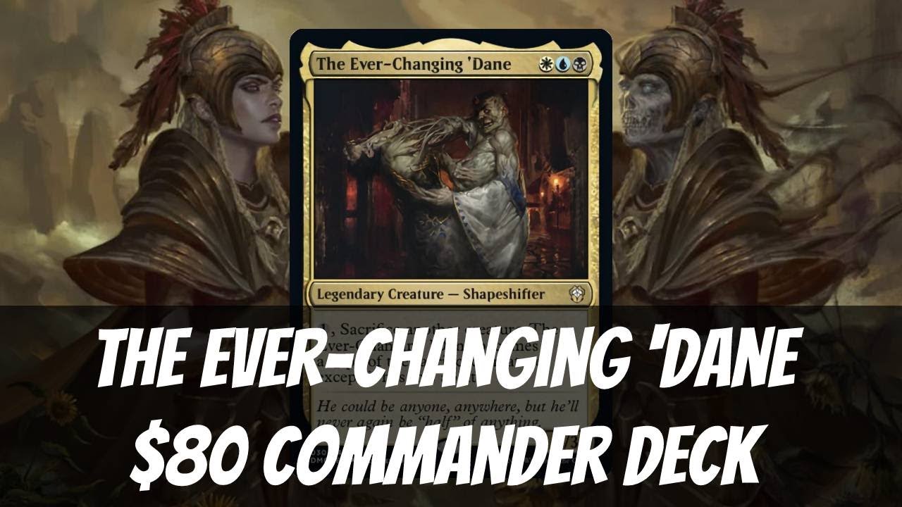 The Ever Changing 'Dane: $80 Commander Deck