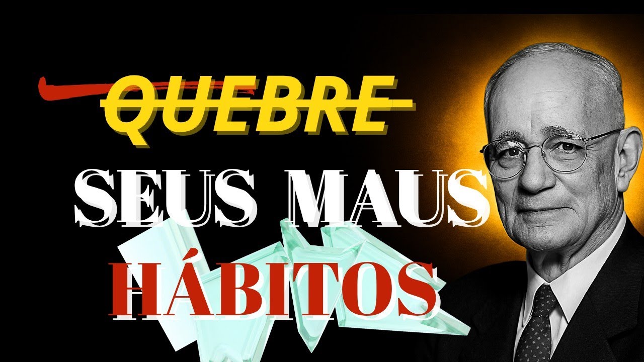 Quebre Seus Maus Hábitos e Reconstrua Sua Mente para o Sucesso l Napoleon Hill