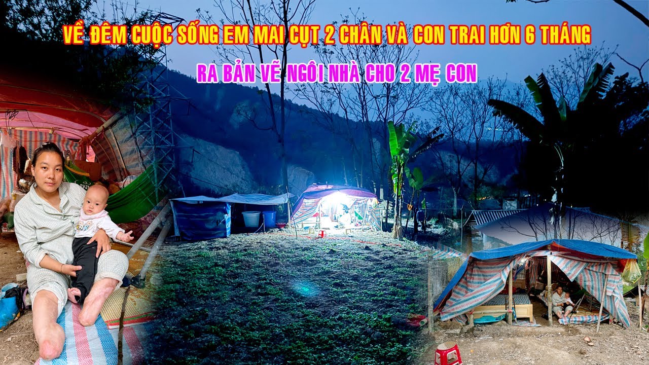 RA BẢN VẼ NGÔI NHÀ CHO 2 MẸ CON * VỀ ĐÊM CUỘC SỐNG EM MAI CỤT 2 CHÂN VÀ CON TRAI HƠN 6 THÁNG