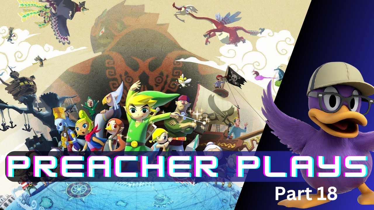 Preacher Plays: The Legend of Zelda Windwaker HD Part 18