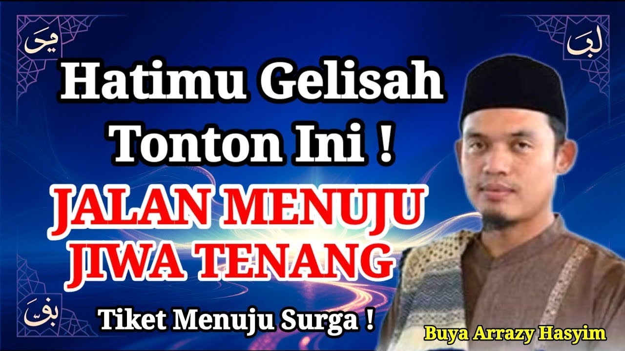 Inilah Rahasia Jiwa Tenang (Nafs Mutmainnah) yang Dijanjikan Surga – Buya Arrazy Hasyim”