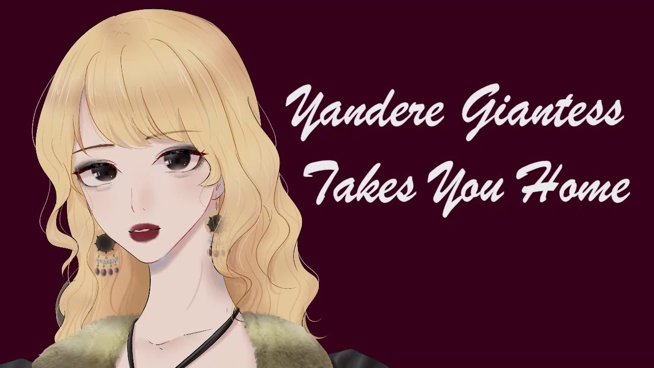 Yandere Giantess Takes You Home [ASMR][Roleplay][Gender Neutral][F4A][Southern Accent]