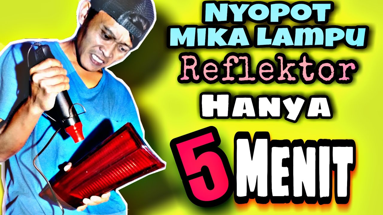 Cara copot mika reflektor