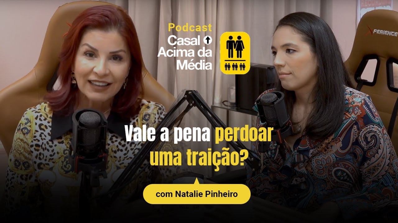 Vale a Pena Perdoar uma Traição?  e Restaurar o Casamento | Dra. Gisele Lima e Natalie Pinheiro