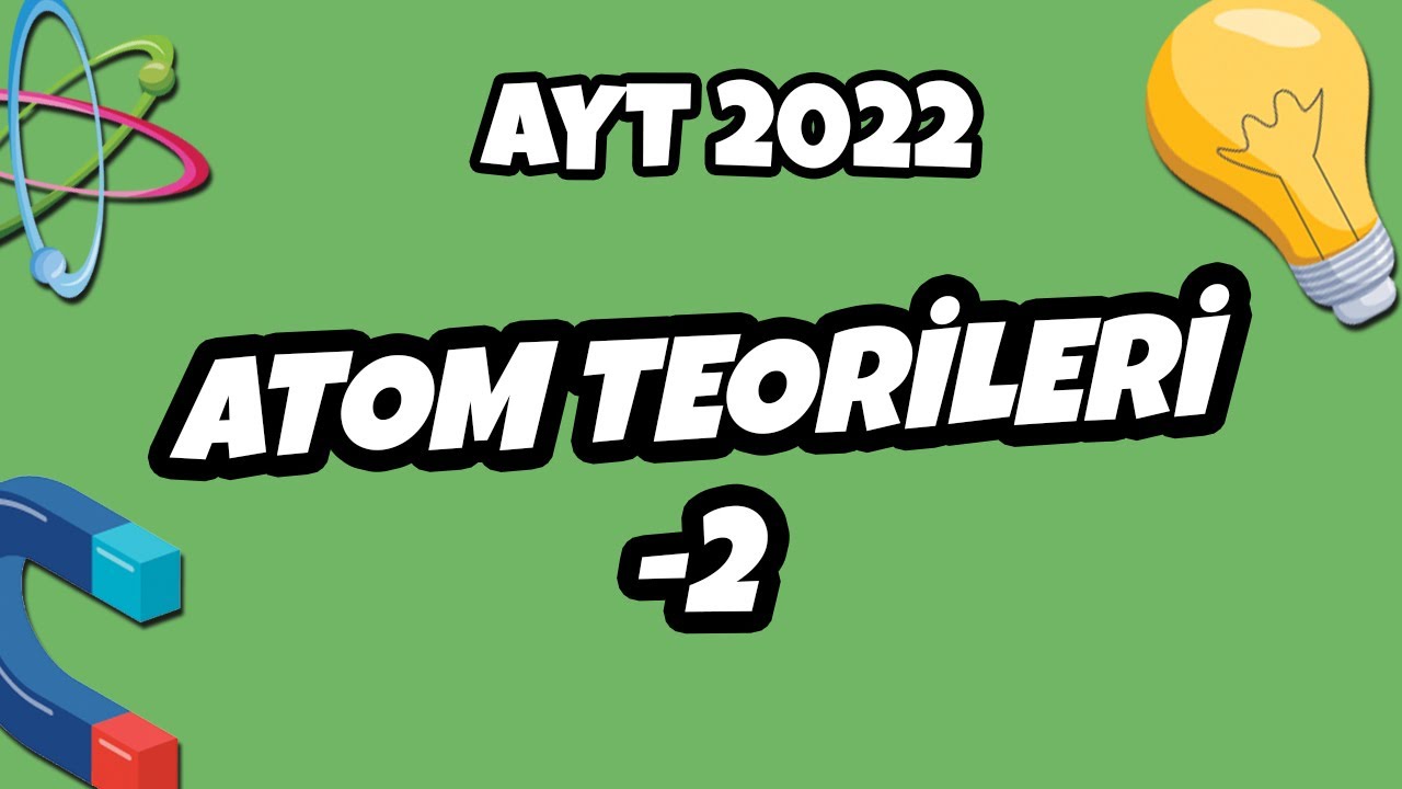 AYT Fizik - Atom Teorileri -2 | AYT Fizik 2022 #hedefekoş