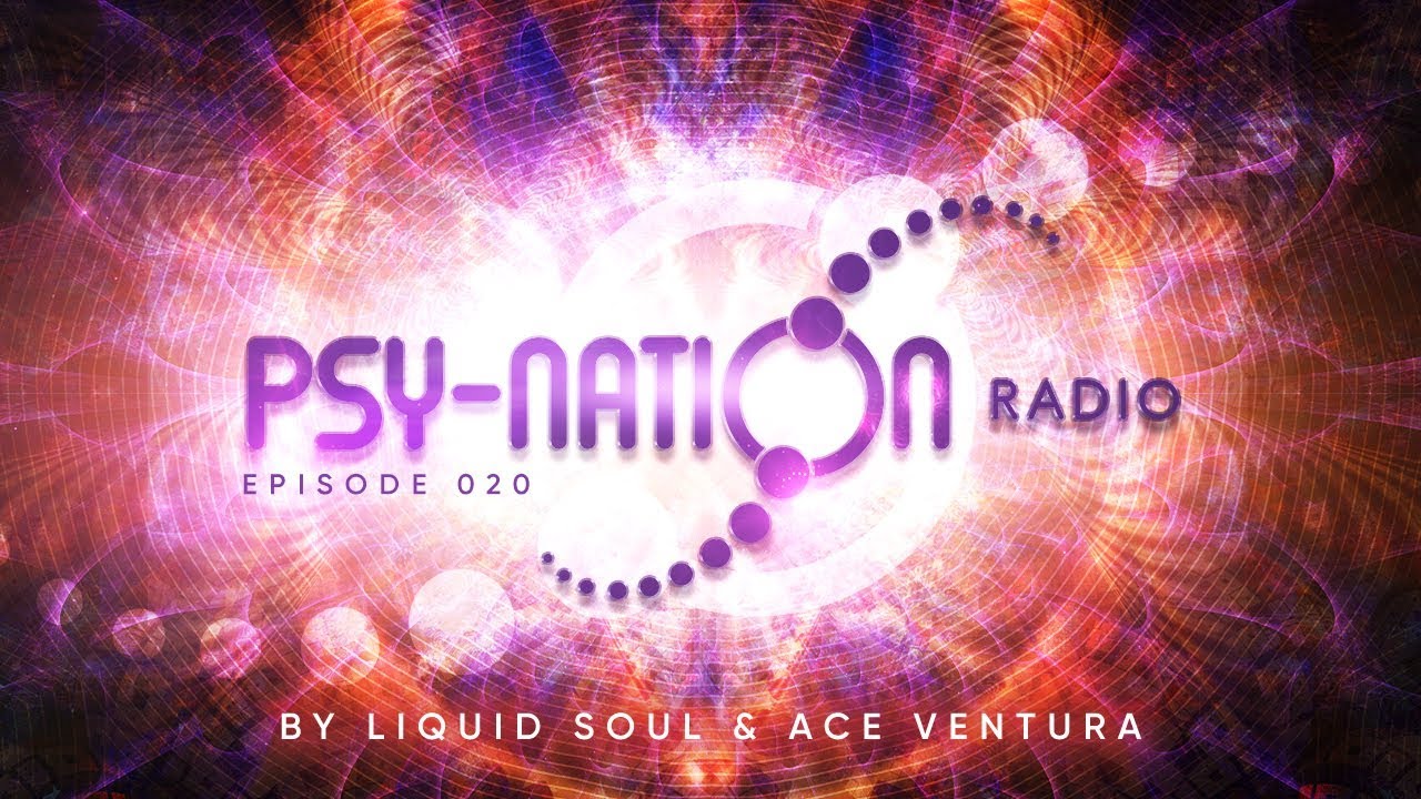 Psy-Nation Radio #020 - incl. Alpha Portal Mix [Ace Ventura & Liquid Soul]
