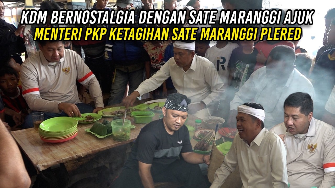 KDM BERNOSTALGIA DENGAN SATE MARANGGI AJUK | MENTERI PKP KETAGIHAN MAKAN SATE MARANGGI PLERED