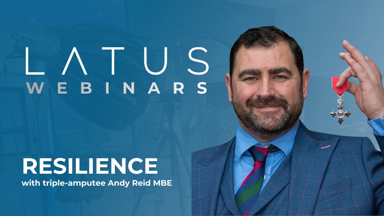 Resilience Webinar with Andy Reid MBE | Latus Group Webinars