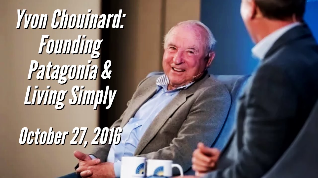 Yvon Chouinard: Founding Patagonia & Living Simply