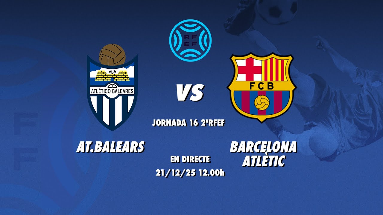 AT.BALEARS-BARCELONA ATLÈTIC | JORNADA 17 2ªRFEF