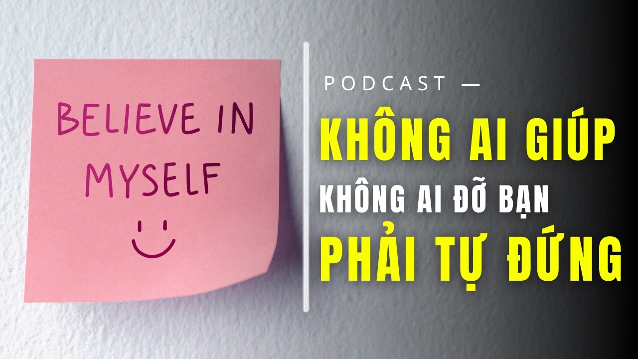 Không Ai Giúp Đỡ: Bài Học Trưởng Thành Buộc Bạn Phải Tự Đứng Dậy