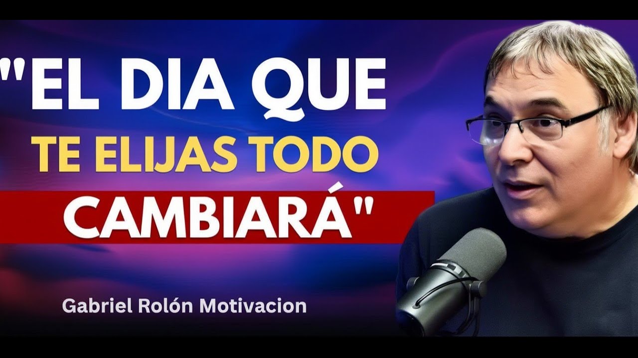 👉 Esto Pasa Cuando Finalmente Te Eliges A Ti Mismo Sobre Todo | Gabriel Rolón