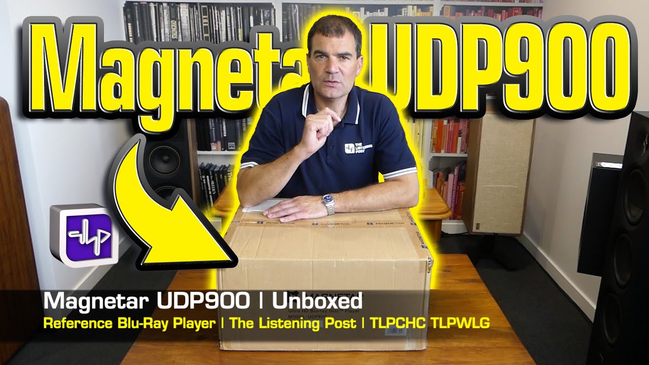 Magnetar UDP900 Blu-Ray Player Unboxed | The Listening Post | TLPCHC TLPWLG