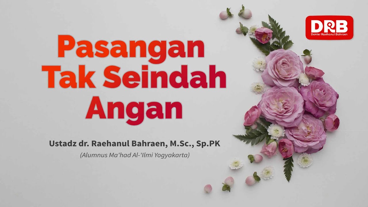 Pasangan Tak Seindah Angan - Ustadz dr. Raehanul Bahraen, M.Sc., Sp.PK