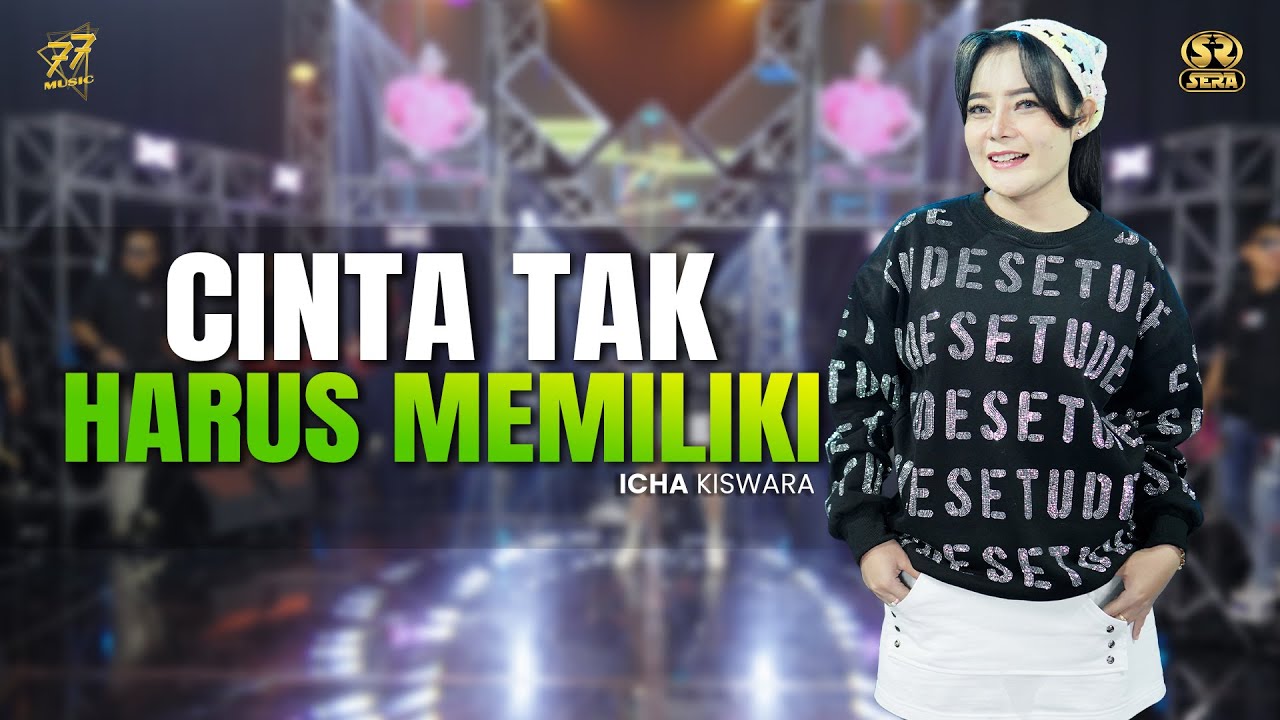 ICHA KISWARA - CINTA TAK HARUS MEMILIKI | Feat. OM SERA ( Official Music Video )