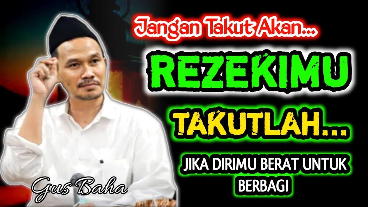Jangan Takut Akan Rezekimu, Takutlah Jika Dirimu Enggan Untuk Berbagi‼️Gus Baha