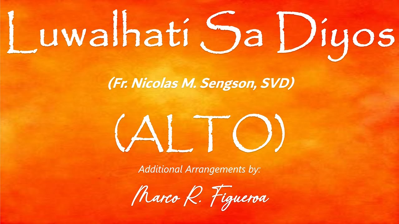 LUWALHATI SA DIYOS (Fr. Nicolas M. Sengson, SVD)® ~ ֍ ALTO