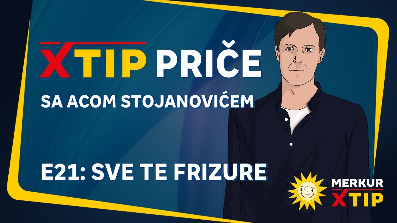 MerkurXtip - XtipPriča - Sve te frizure