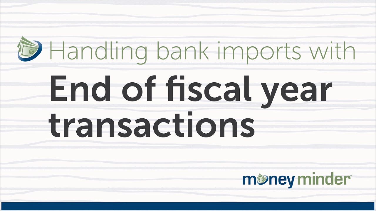 Handling bank imports with End of fiscal year transactions | MoneyMinder