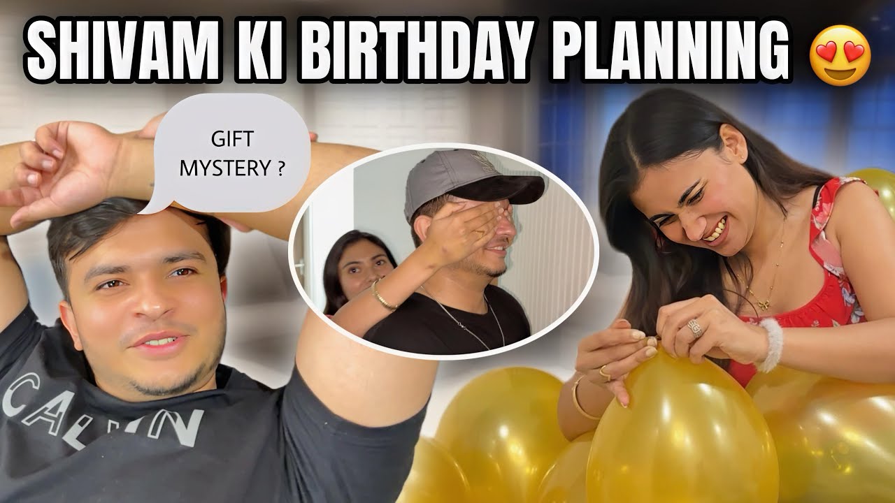 Shivam ki Birthday Planning 😍