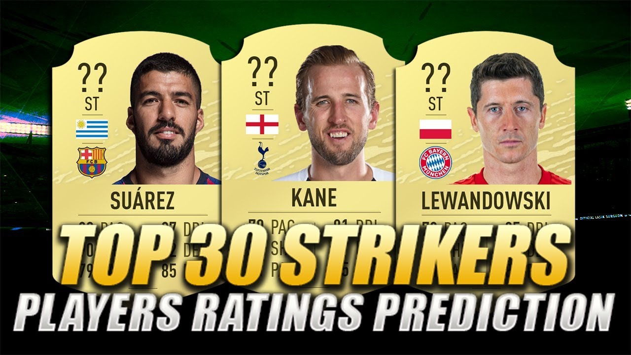 FIFA 20 | TOP 30 STRIKERS | PLAYERS RATINGS PREDICTION | w/ Kane, Lewandowski & Suarez