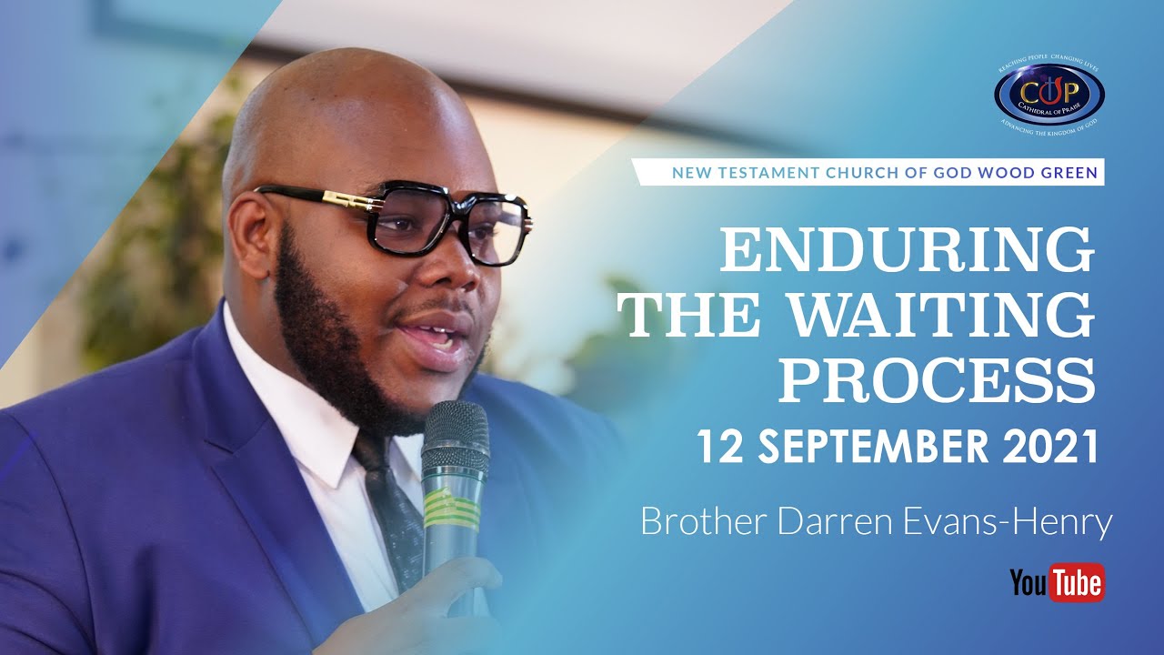 ENDURING THE WAITING PROCESS – NTCG WOOD GREEN – 12 SEPTEMBER 21