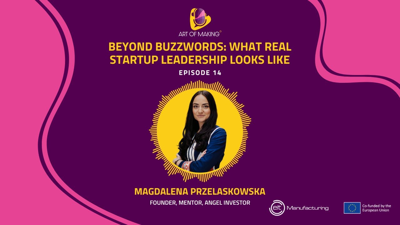 #14 – Beyond buzzwords: what real startup leadership looks like – Magdalena Przelaskowska