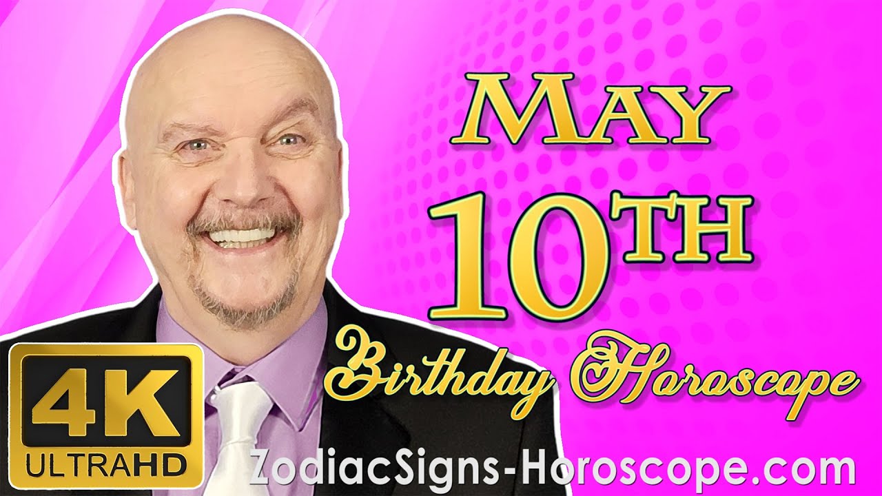 May 10 Zodiac Horoscope and Birthday Personality | May 10th Birthday Personality Horoscope Astrology