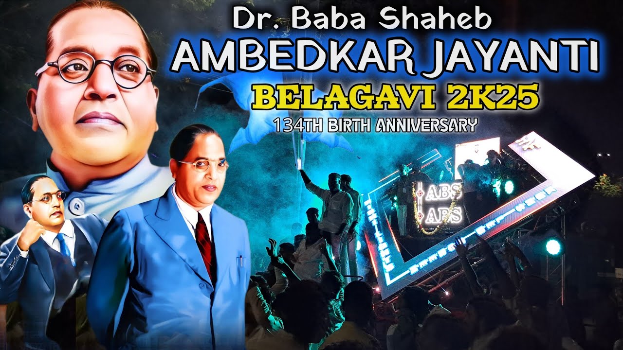 Ambedkar Jayanti Belagavi 2025 || Bhim Jayanti 2K25 || 134th Birth Anniversary || Heavy Crowd💥