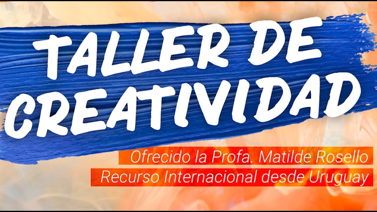 Taller de Creatividad - Profa. Matilde Rosello