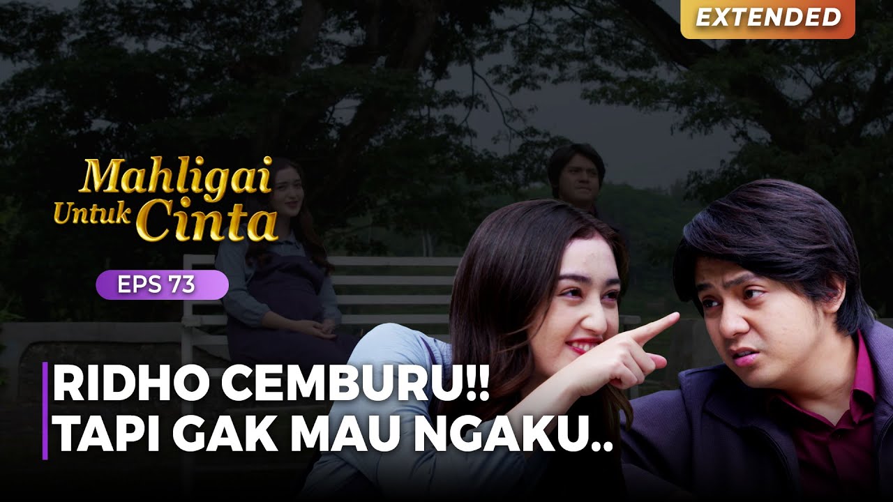 KEGEP CEMBURU!! Ridho Salting Gak Mau Ngaku.. | MAHLIGAI UNTUK CINTA | Eps 73 (1/4)