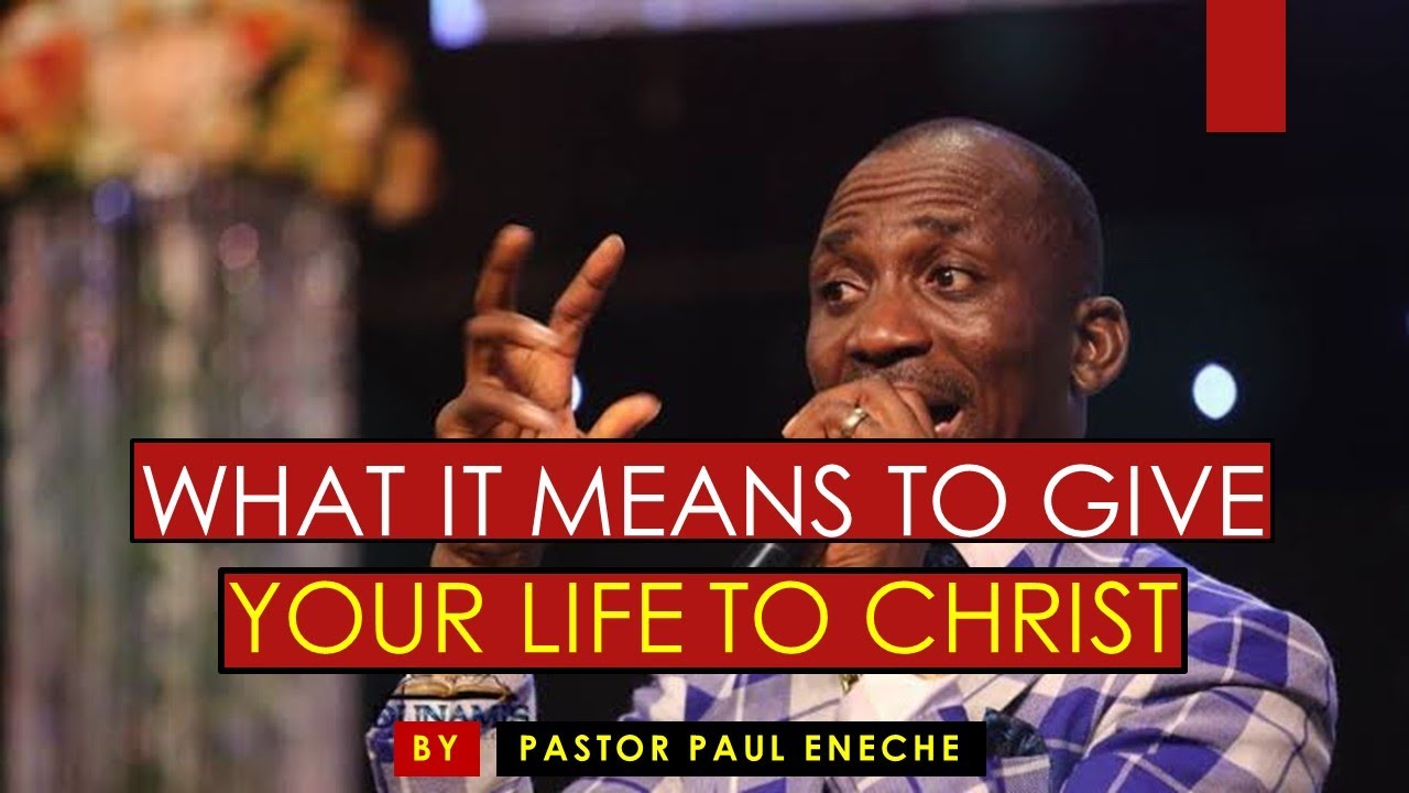 WHAT IT MEANS TO GIVE YOUR LIFE TO CHRIST || Pastor Paul Eneche @ChristianGoals