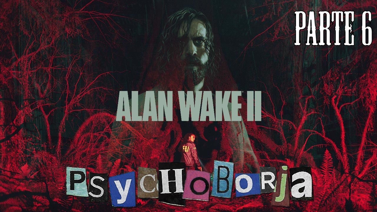 Alan Wake II (Parte 6 Español) - PsychoBorja