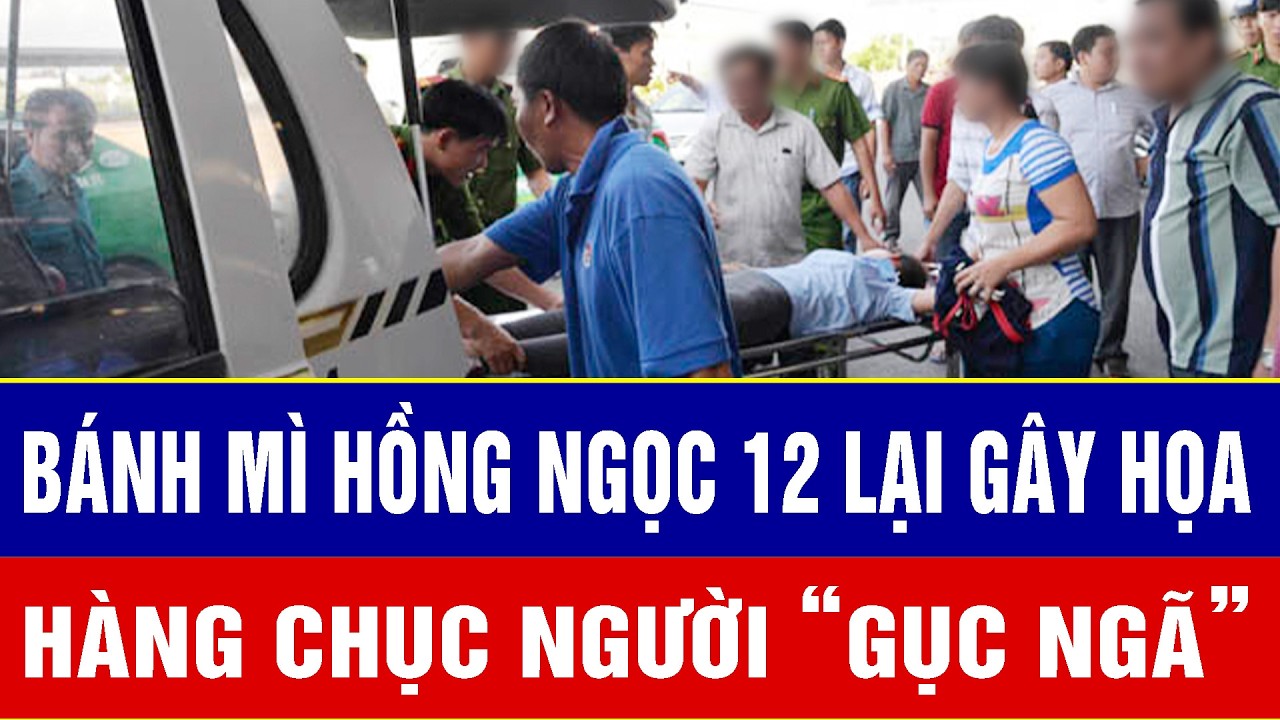 Bánh mì Hồng Ngọc 12 lại gây họa: Hàng chục người “gục ngã”, người dân Đồng Tháp xôn xao