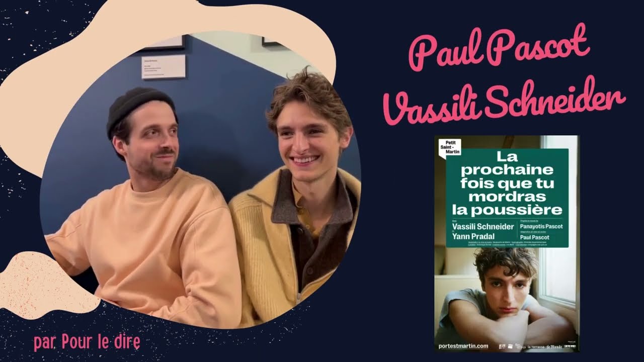 Paul Pascot et Vassili Schneider pour LA PROCHAINE FOIS QUE TU MORDRAS LA POUSSIERE
