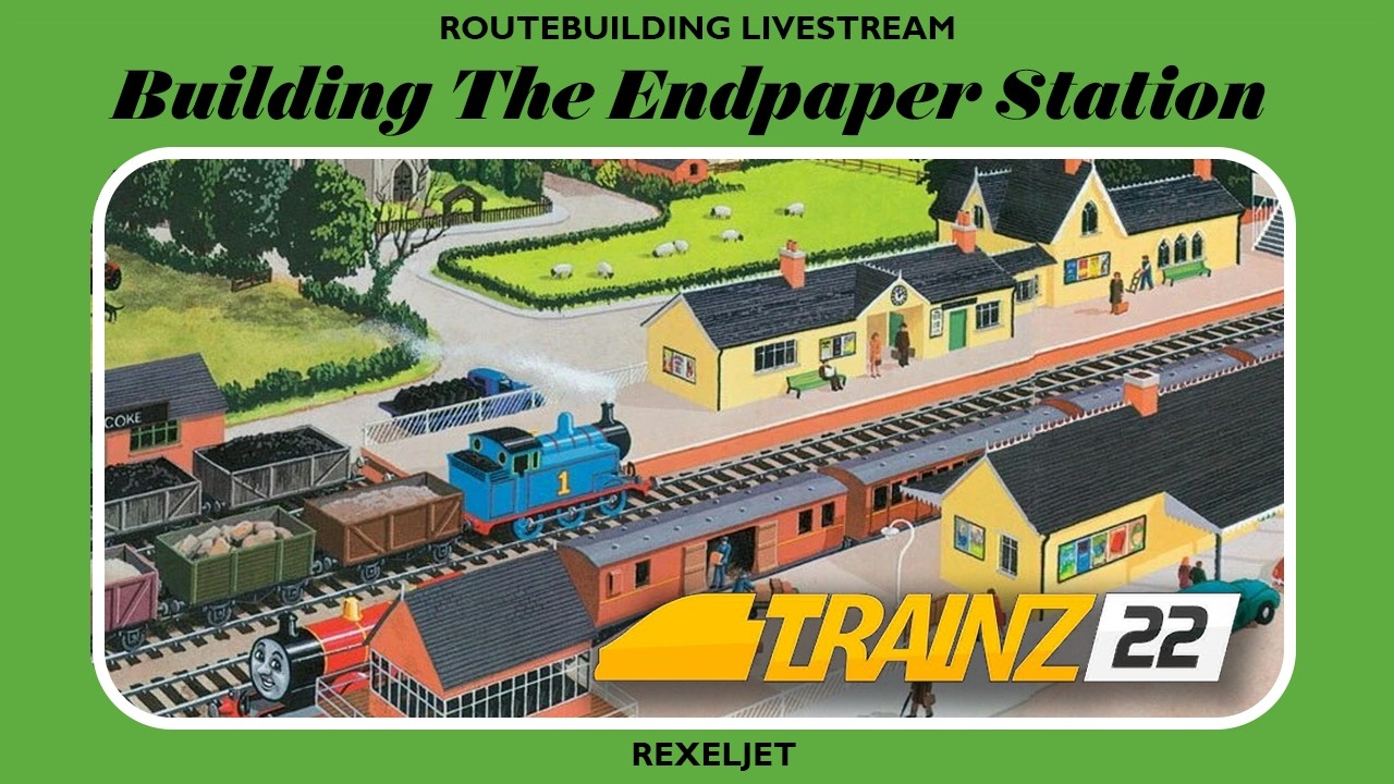 Recreating the Endpaper Station in Trainz 22 Live (13th March 2026, 8PM GMT/1PM PST)