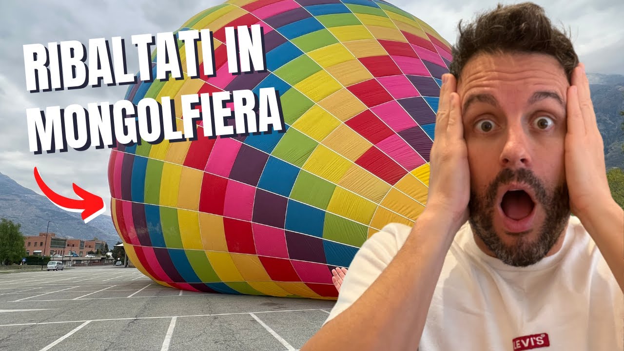MI SONO RIBALTATO in MONGOLFIERA!