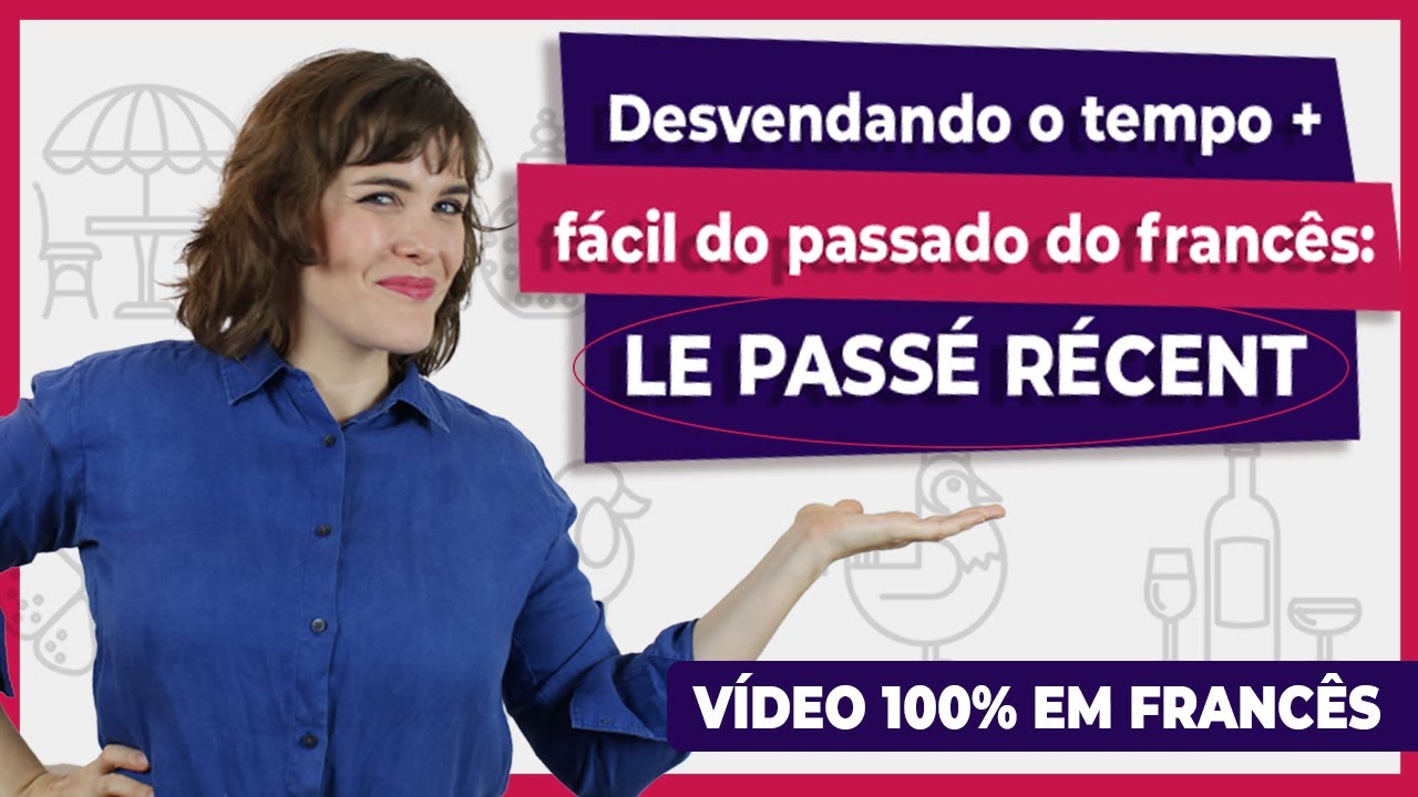 Desvendando o tempo verbal do Passé Récent em francês