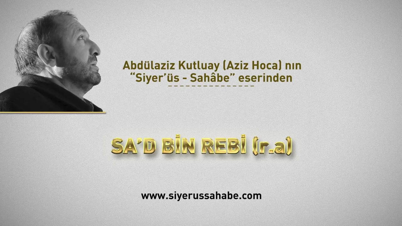 Sa'd Bin Rebi (r.a) - Abd&uuml;laziz Kutluay (Aziz Hoca)  - Siyer'&uuml;s Sah&acirc;be eseri