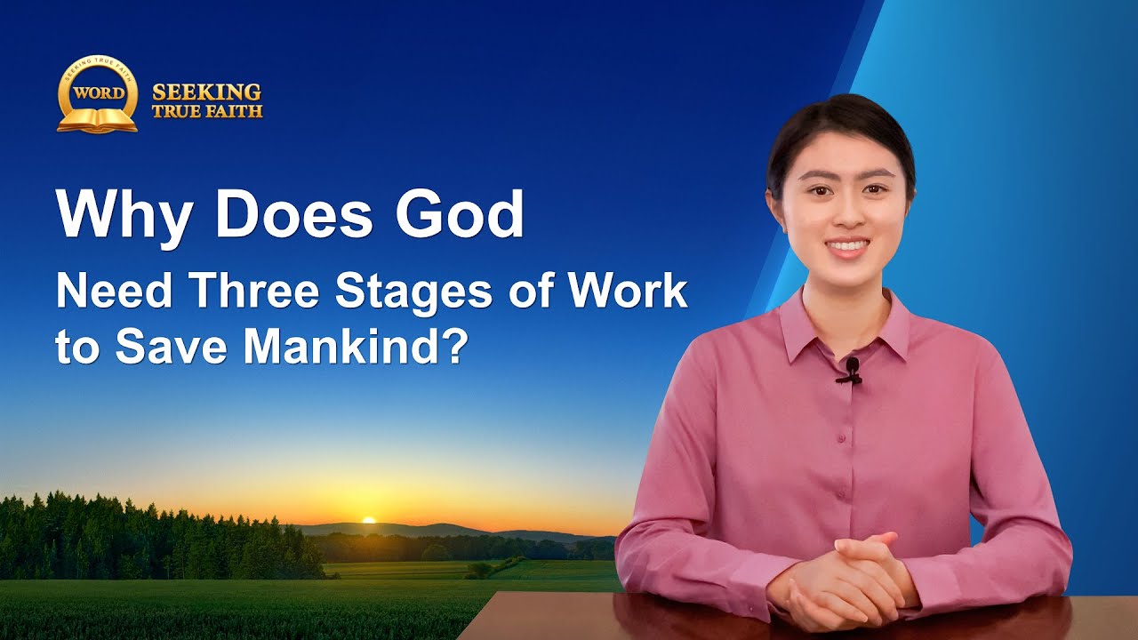 Sermon Series: Seeking True Faith | Why Does God Need Three Stages of Work to Save Mankind?