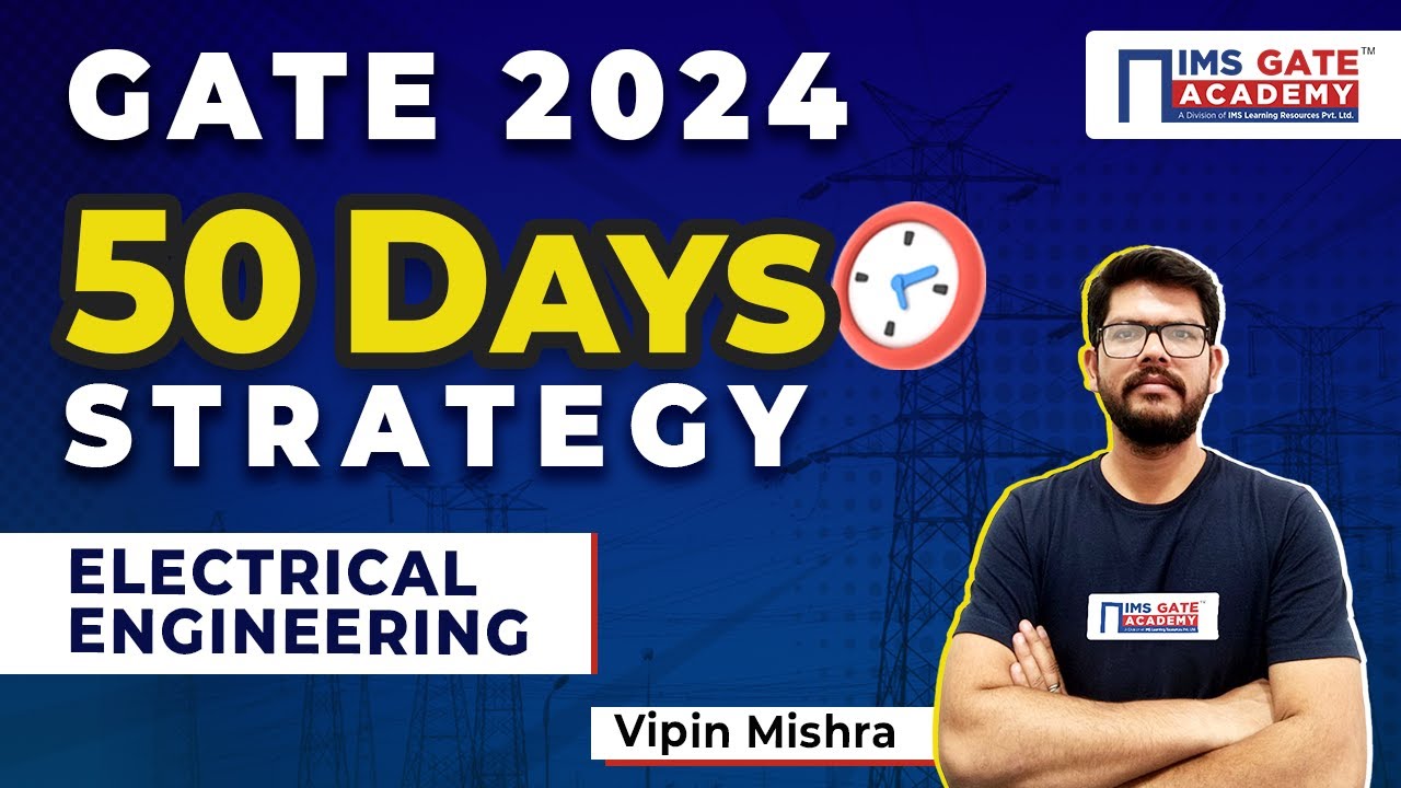 Last 50 days Preparation Strategy for GATE 2024 - Electrical Engineering by Vipin Sir