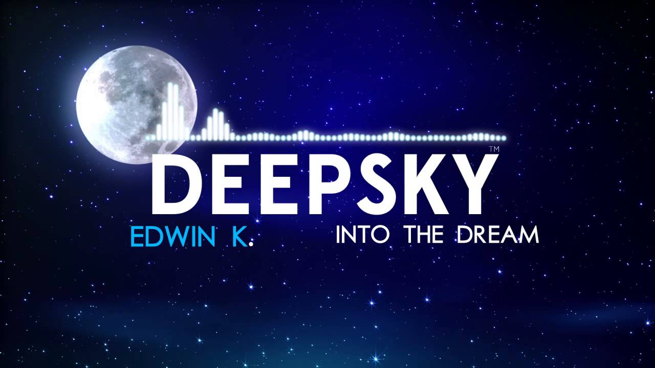 Edwin K. - Into The Dream [DeepSky Release]