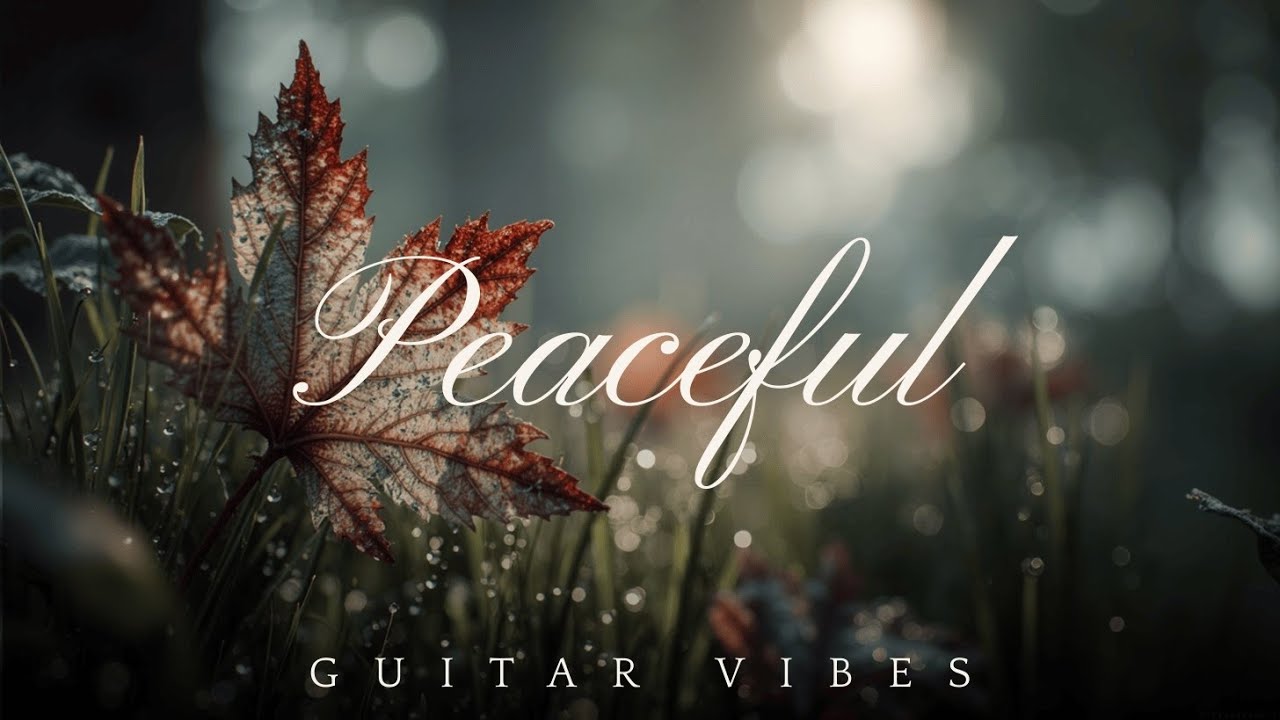 Relaxing Guitar Music | Мирные акустические вибрации для глубокой релаксации и снятия стресса