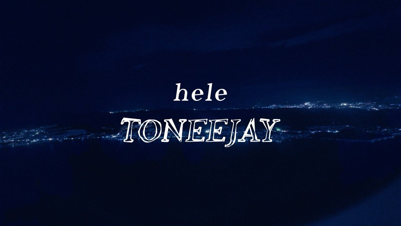TONEEJAY - Hele (Official Lyric Video)