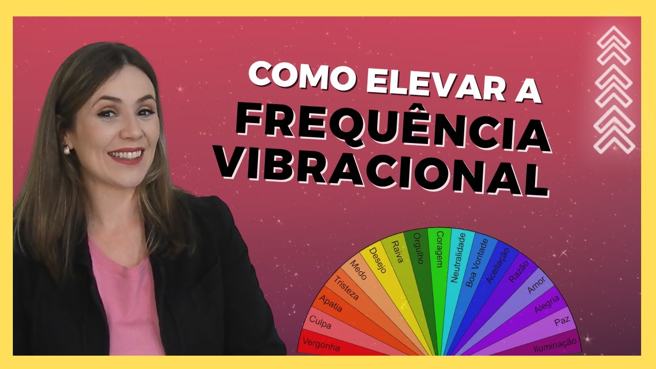 COMO ELEVAR A FREQUÊNCIA VIBRACIONAL